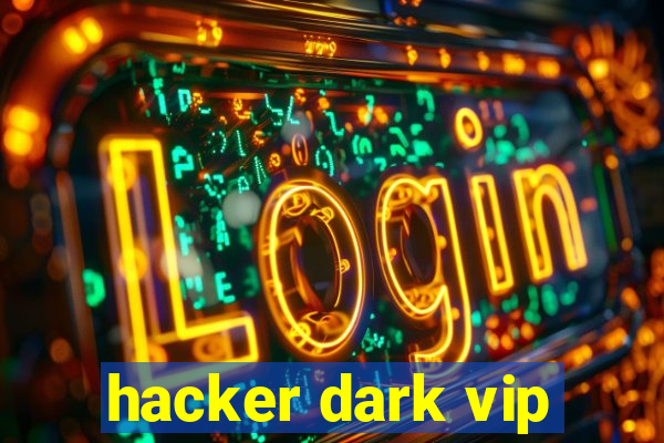 hacker dark vip